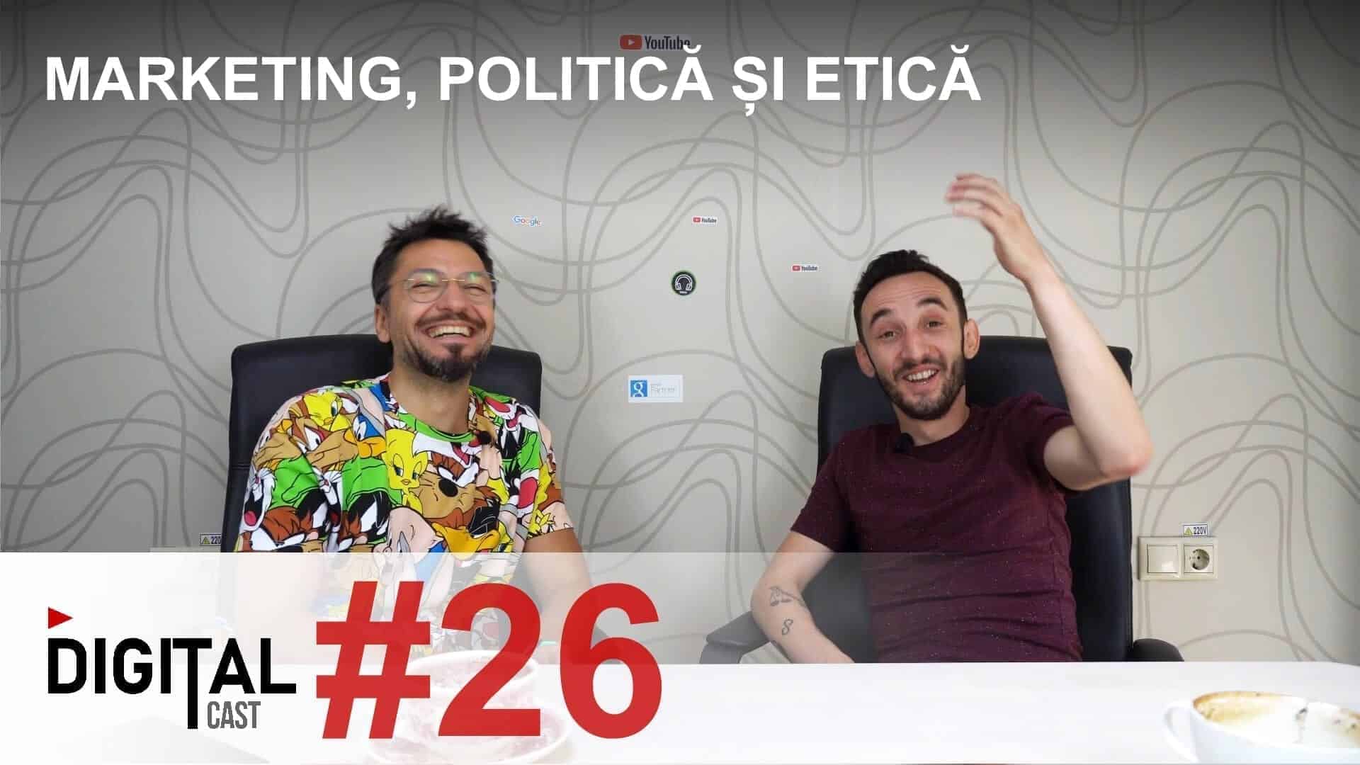 #DigitalCast-26-Marketing,-Politica-si-Etica